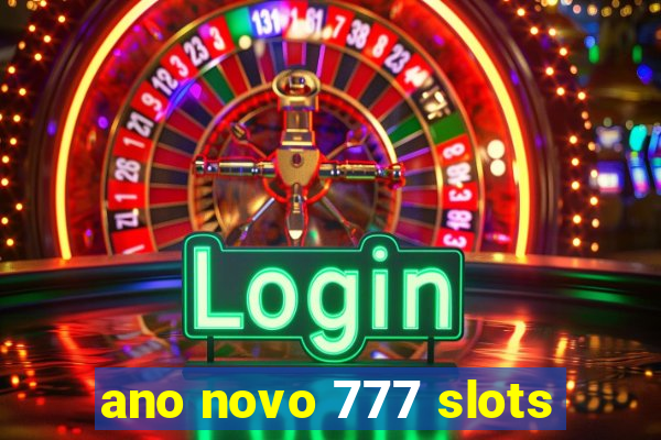 ano novo 777 slots